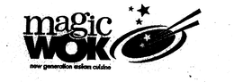 MAGIC WOK NEW GENERATION ASIAN CUISINE trademark