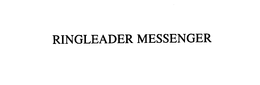RINGLEADER MESSENGER trademark