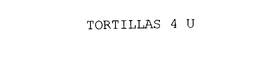 TORTILLAS 4 U trademark
