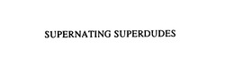 SUPERNATING SUPERDUDES trademark