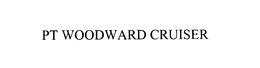 PT WOODWARD CRUISER trademark