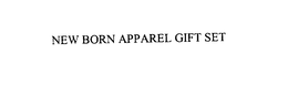 NEW BORN APPAREL GIFT SET trademark