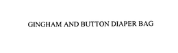GINGHAM AND BUTTON DIAPER BAG trademark