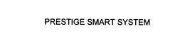 PRESTIGE SMART SYSTEM trademark
