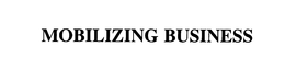MOBILIZING BUSINESS trademark