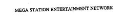 MEGA STATION ENTERTAINMENT NETWORK trademark
