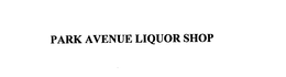 PARK AVENUE LIQUOR SHOP trademark