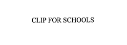 CLIP FOR SCHOOLS trademark