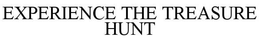 EXPERIENCE THE TREASURE HUNT trademark