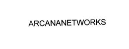 ARCANANETWORKS trademark