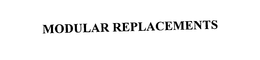 MODULAR REPLACEMENTS trademark