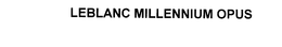 LEBLANC MILLENNIUM OPUS trademark