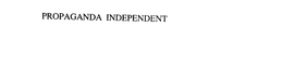 PROPAGANDA INDEPENDENT trademark