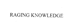 RAGING KNOWLEDGE trademark