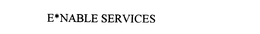E*NABLE SERVICES trademark