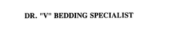 DR. "V" BEDDING SPECIALIST trademark