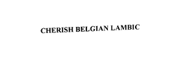 CHERISH BELGIAN LAMBIC trademark