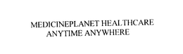 MEDICINEPLANET HEALTHCARE ANYTIME ANYWHERE trademark