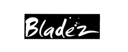 BLADEZ trademark