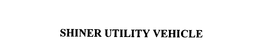 SHINER UTILITY VEHICLE trademark