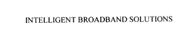 INTELLIGENT BROADBAND SOLUTIONS trademark