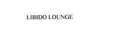 LIBIDO LOUNGE trademark