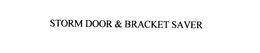 STORM DOOR & BRACKET SAVER trademark