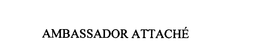 AMBASSADOR ATTACHE trademark