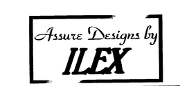 ASSURE DESIGNS BY ILEX trademark