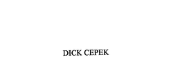 DICK CEPEK trademark