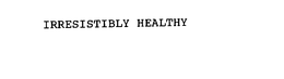 IRRESISTIBLY HEALTHY trademark