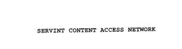 SERVINT CONTENT ACCESS NETWORK trademark