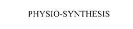 PHYSIO-SYNTHESIS trademark