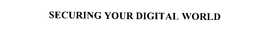 SECURING YOUR DIGITAL WORLD trademark