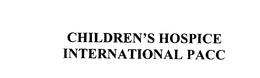 CHILDREN'S HOSPICE INTERNATIONAL PACC trademark