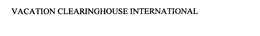 VACATION CLEARINGHOUSE INTERNATIONAL trademark