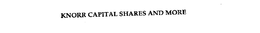 KNORR CAPITAL SHARES AND MORE trademark