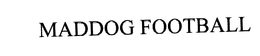 MADDOG FOOTBALL trademark