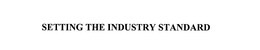 SETTING THE INDUSTRY STANDARD trademark
