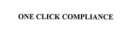 ONE CLICK COMPLIANCE trademark
