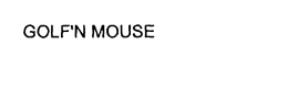 GOLF'N MOUSE trademark