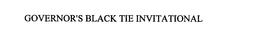 GOVERNOR'S BLACK TIE INVITATIONAL trademark