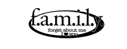 F.A.M.I.L.Y. FORGET ABOUT ME I LOVE YOU trademark
