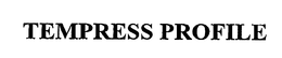 TEMPRESS PROFILE trademark