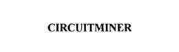 CIRCUITMINER trademark