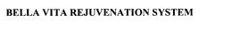 BELLA VITA REJUVENATION SYSTEM trademark