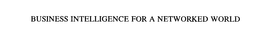 BUSINESS INTELLIGENCE FOR A NETWORKED WORLD trademark