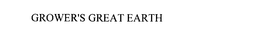 GROWER'S GREAT EARTH trademark