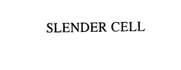 SLENDER CELL trademark