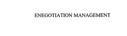 ENEGOTIATION MANAGEMENT trademark